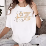 Woman wearing nothin just chillin killin t-shirt